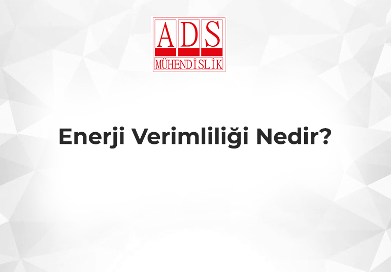 Enerji Verimliliği Nedir?