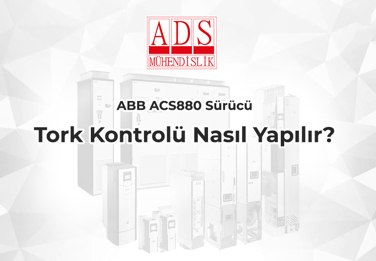 ABB ACS880 Sürücü - Tork Kontrolü Nasıl Yapılır?