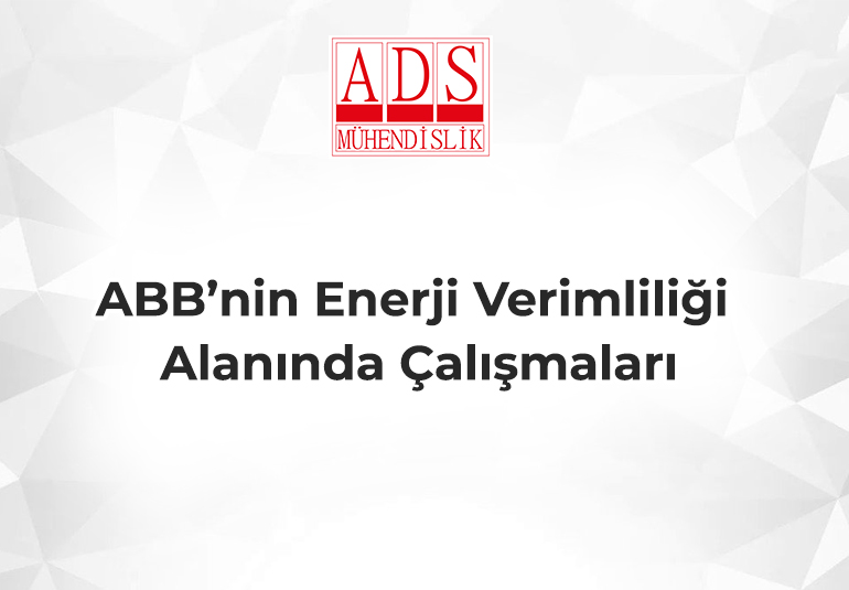 ABB’nin Enerji Verimliliği Alanında Çalışmaları