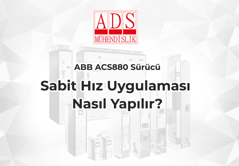 ABB ACS880 Sürücü - Sabit Hız Uygulaması Nasıl Yapılır?