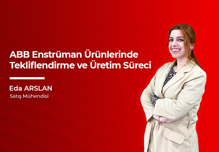 ABB Enstrüman Ürünleri Sipariş ve Teslimat Süreci Nasıl Gerçekleşiyor?