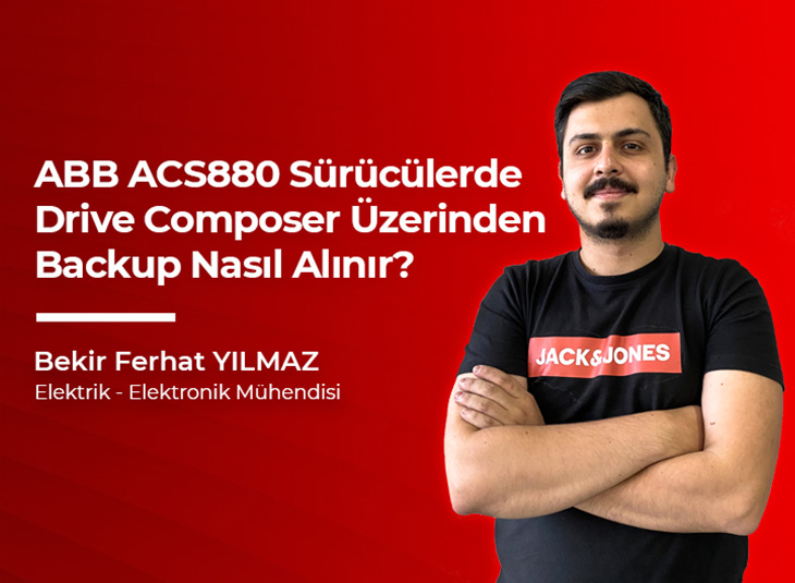 ABB ACS880 Sürücülerde Drive Composer İle Backup Alma İşlemi Nasıl Yapılır?